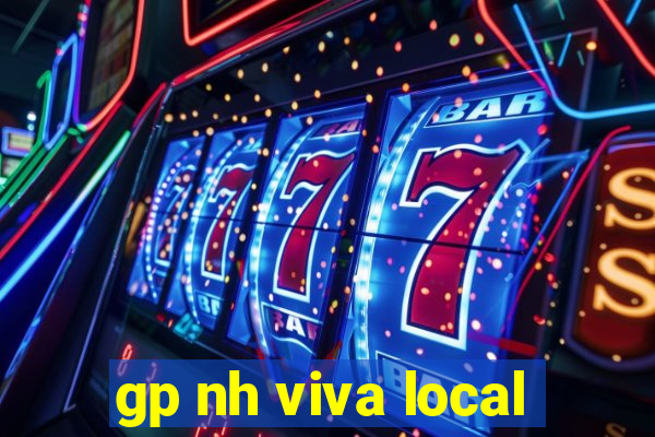 gp nh viva local